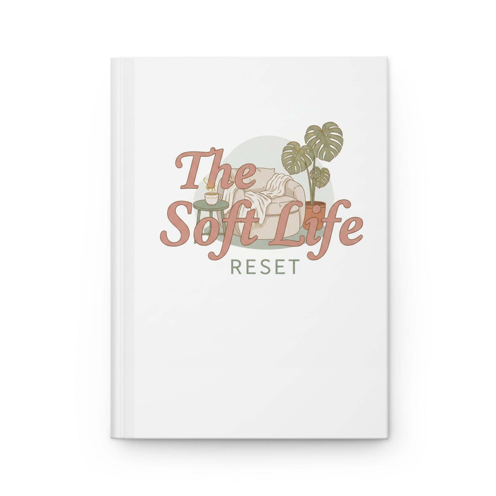 Hardcover Journal — The Soft Life Reset: Minimal Plant Wellness Notebook